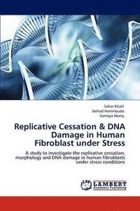 bokomslag Replicative Cessation & DNA Damage in Human Fibroblast Under Stress