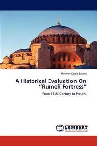 bokomslag A Historical Evaluation On &quot;Rumeli Fortress&quot;