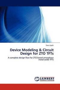 bokomslag Device Modeling & Circuit Design for ZTO TFTs