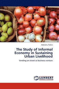 bokomslag The Study of Informal Economy in Sustaining Urban Livelihood
