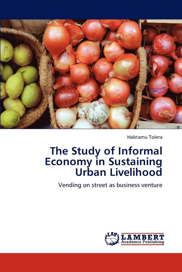 The Study of Informal Economy in Sustaining Urban Livelihood 1