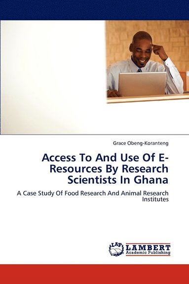 bokomslag Access To And Use Of E-Resources By Research Scientists In Ghana