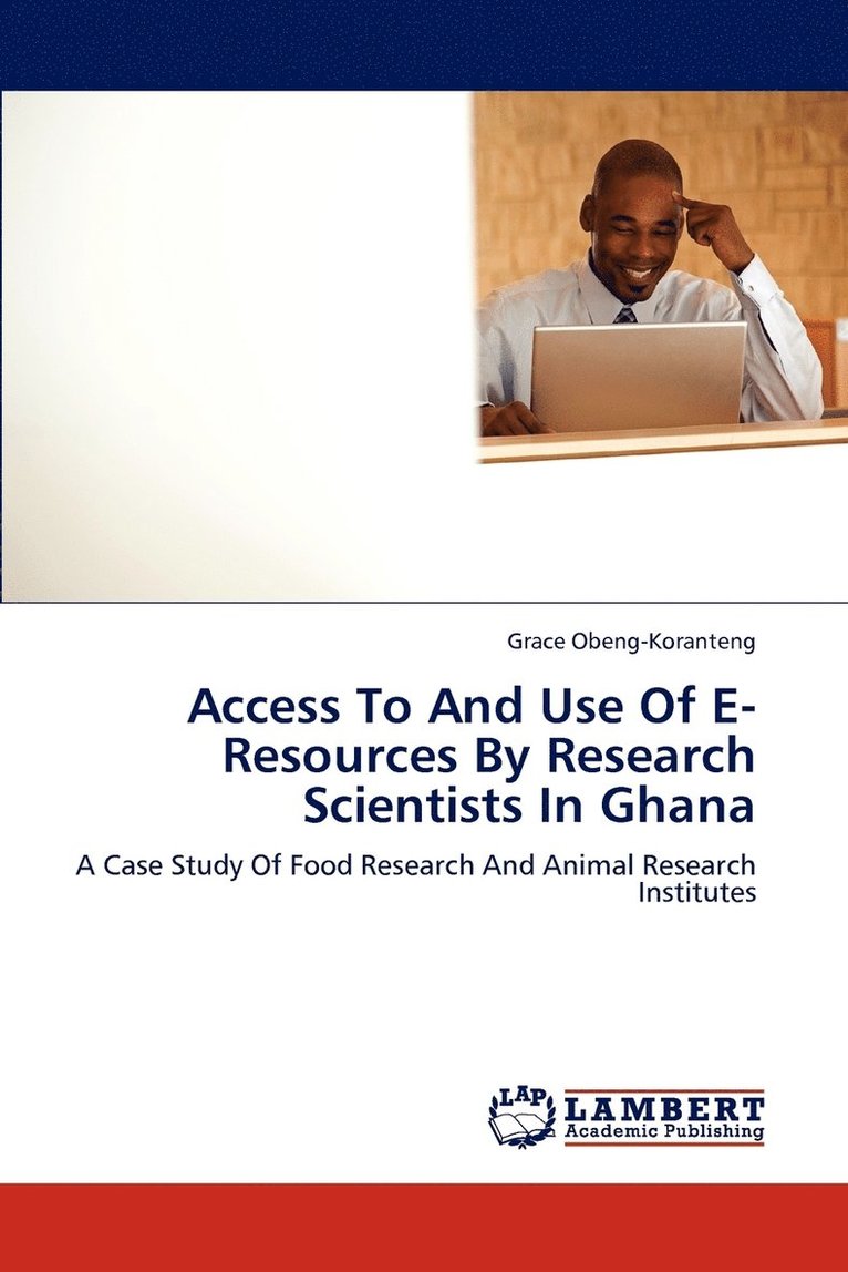 Access To And Use Of E-Resources By Research Scientists In Ghana 1