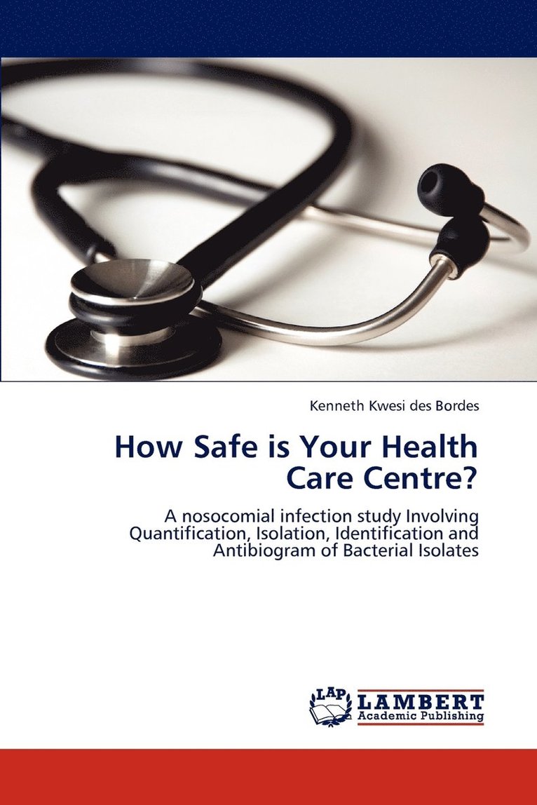 How Safe is Your Health Care Centre? 1