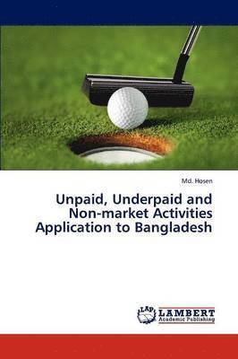 Unpaid, Underpaid and Non-market Activities Application to Bangladesh 1