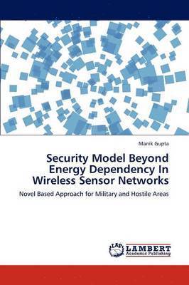 Security Model Beyond Energy Dependency in Wireless Sensor Networks 1