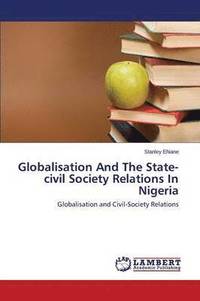bokomslag Globalisation and the State-Civil Society Relations in Nigeria