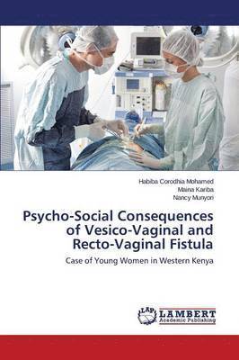 Psycho-Social Consequences of Vesico-Vaginal and Recto-Vaginal Fistula 1