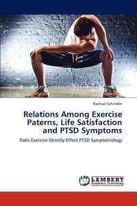 bokomslag Relations Among Exercise Paterns, Life Satisfaction and PTSD Symptoms