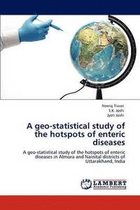 bokomslag A Geo-Statistical Study of the Hotspots of Enteric Diseases