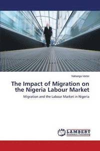 bokomslag The Impact of Migration on the Nigeria Labour Market