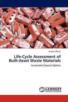 Life-Cycle Assessment of Built-Asset Waste Materials 1
