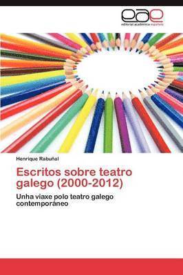 Escritos Sobre Teatro Galego (2000-2012) 1