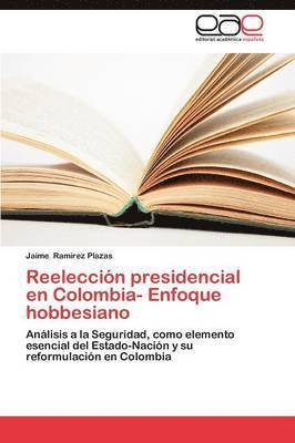 Reeleccion Presidencial En Colombia- Enfoque Hobbesiano 1