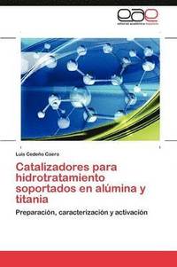 bokomslag Catalizadores para hidrotratamiento soportados en almina y titania