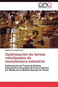 bokomslag Optimizacin de tareas robotizadas de manufactura industrial