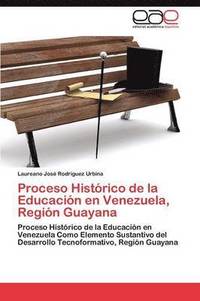 bokomslag Proceso Histrico de la Educacin en Venezuela, Regin Guayana