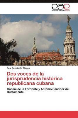 bokomslag Dos voces de la jurisprudencia histrica republicana cubana