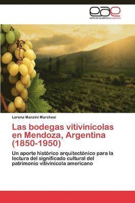 Las bodegas vitivincolas en Mendoza, Argentina (1850-1950) 1