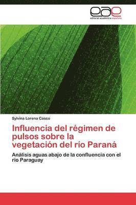 Influencia del Regimen de Pulsos Sobre La Vegetacion del Rio Parana 1