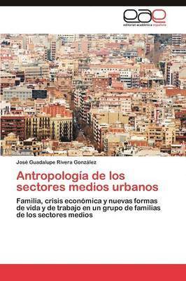 Antropologa de los sectores medios urbanos 1