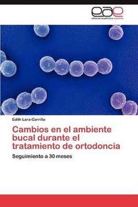 bokomslag Cambios en el ambiente bucal durante el tratamiento de ortodoncia