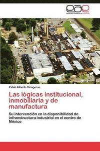 bokomslag Las lgicas institucional, inmobiliaria y de manufactura