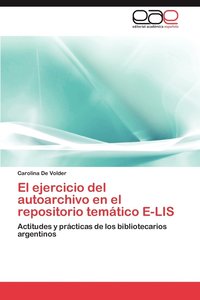 bokomslag El Ejercicio del Autoarchivo En El Repositorio Tematico E-Lis