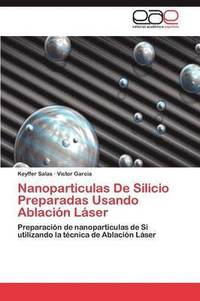 bokomslag Nanoparticulas De Silicio Preparadas Usando Ablacin Lser