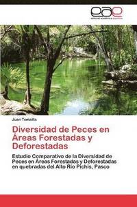 bokomslag Diversidad de Peces en reas Forestadas y Deforestadas