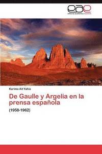 bokomslag De Gaulle y Argelia en la prensa espaola