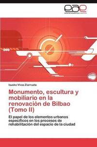 bokomslag Monumento, escultura y mobiliario en la renovacin de Bilbao (Tomo II)