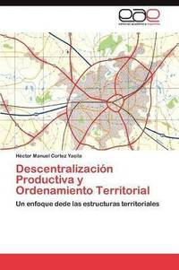 bokomslag Descentralizacin Productiva y Ordenamiento Territorial