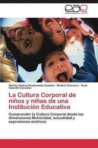 bokomslag La Cultura Corporal de nios y nias de una Institucin Educativa