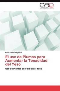 bokomslag El USO de Plumas Para Aumentar La Tenacidad del Yeso