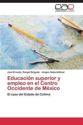 bokomslag Educacion Superior y Empleo En El Centro Occidente de Mexico