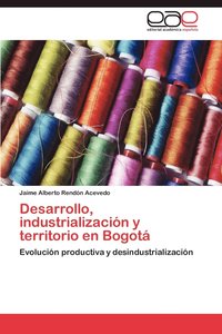 bokomslag Desarrollo, Industrializacion y Territorio En Bogota