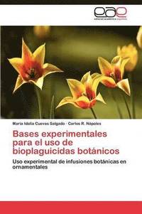 bokomslag Bases experimentales para el uso de bioplaguicidas botnicos