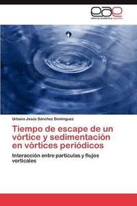 bokomslag Tiempo de escape de un vrtice y sedimentacin en vrtices peridicos