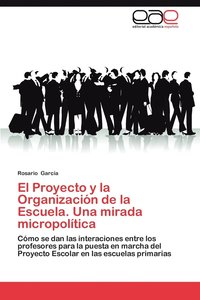 bokomslag El Proyecto y La Organizacion de La Escuela. Una Mirada Micropolitica