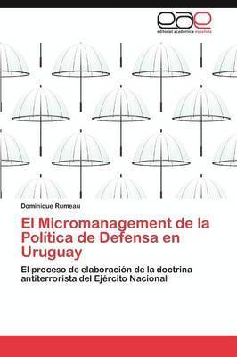 bokomslag El Micromanagement de la Poltica de Defensa en Uruguay