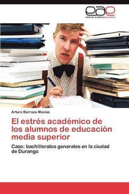 El estrs acadmico de los alumnos de educacin media superior 1