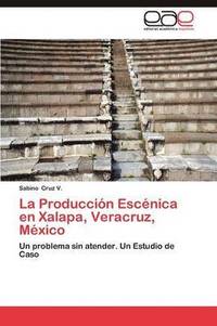 bokomslag La Produccion Escenica En Xalapa, Veracruz, Mexico