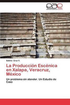 La Produccion Escenica En Xalapa, Veracruz, Mexico 1