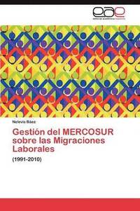 bokomslag Gestin del MERCOSUR sobre las Migraciones Laborales