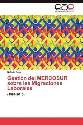 Gestin del MERCOSUR sobre las Migraciones Laborales 1