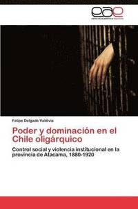 bokomslag Poder y dominacin en el Chile oligrquico