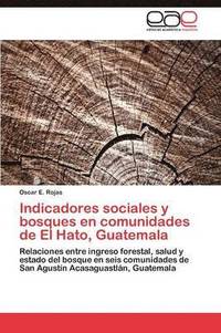 bokomslag Indicadores sociales y bosques en comunidades de El Hato, Guatemala