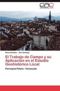 bokomslag El Trabajo de Campo y su Aplicacin en el Estudio Geohistrico Local