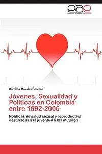 bokomslag Jvenes, Sexualidad y Polticas en Colombia entre 1992-2006